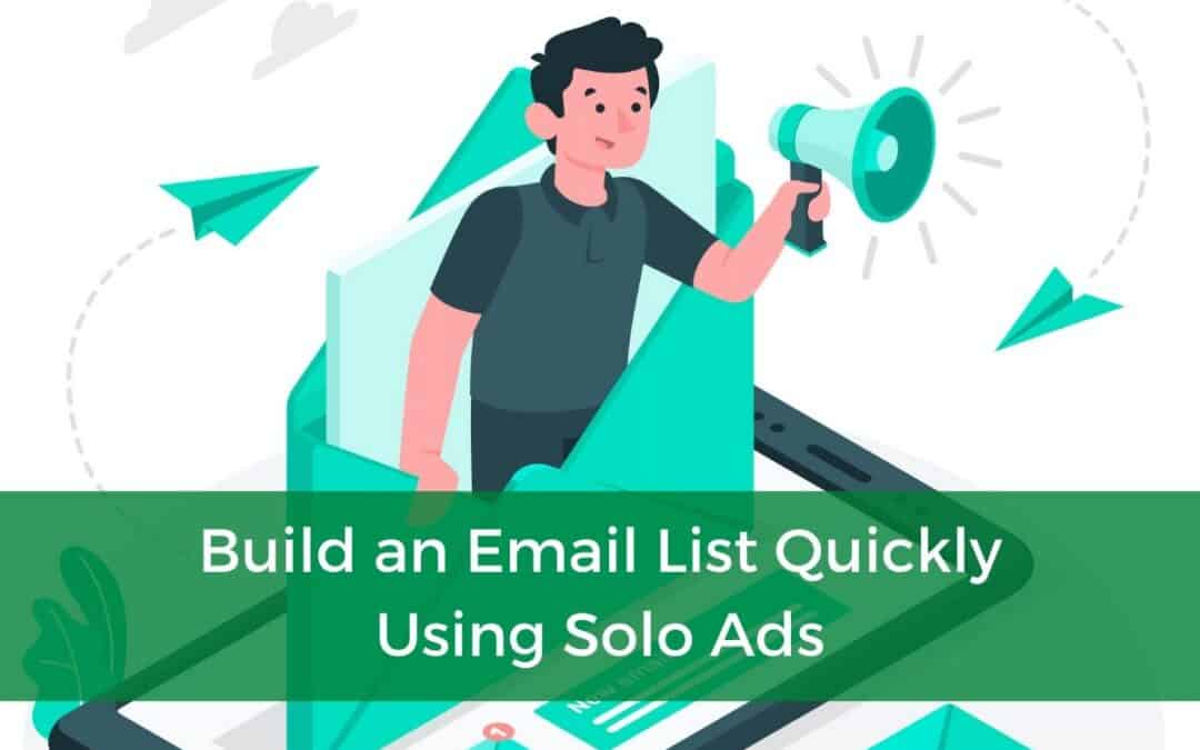 Build an Email List Quickly Using Solo Ads